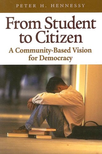 Stock image for From Student to Citizen : A Community-Based Vision for Demoncracy for sale by Concordia Books