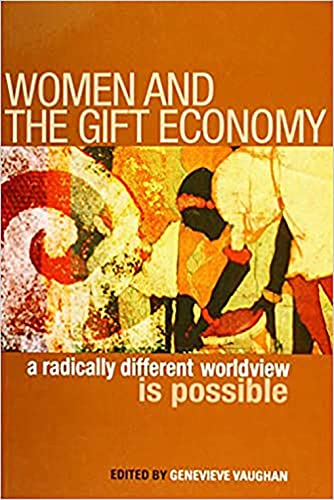 Beispielbild fr Women and the Gift Economy: A Radically Different Worldview is Possible (Inanna Publications) zum Verkauf von BooksRun