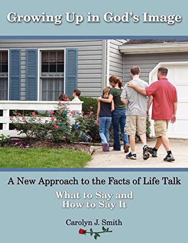 Stock image for Growing Up In God's Image: A New Approach to the Facts of Life Talk for sale by SecondSale