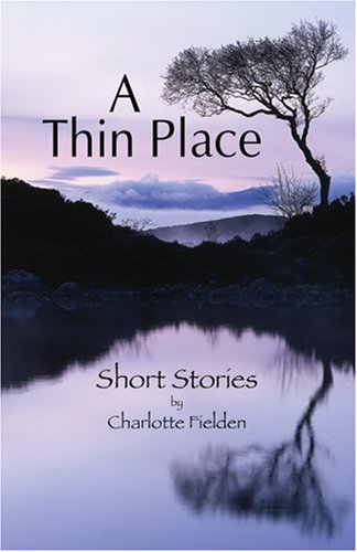Stock image for A Thin Place - Short Stories by Charlotte Fielden for sale by Revaluation Books