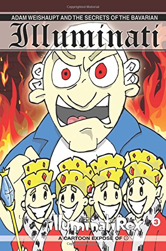 Stock image for Adam Weishaupt and the Secrets of the Bavarian Illuminati: A Cartoon Expose of the Order (Illuminati Rex Conspiracy Comics Series) for sale by GF Books, Inc.