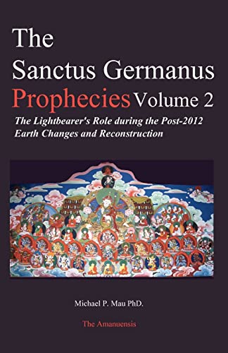 Beispielbild fr The Sanctus Germanus Prophecies: The Light Bearer's Role During the Post 2012 Earth Changes and Reconstruction: Volume 2 zum Verkauf von WorldofBooks