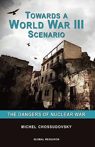 Imagen de archivo de Towards a World War III Scenario: The Dangers of Nuclear War a la venta por THE SAINT BOOKSTORE