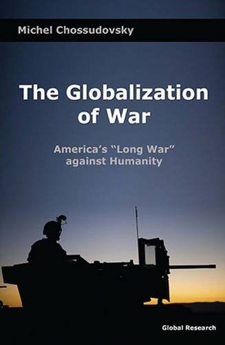 Beispielbild fr Globalization of War: America's "Long War" Against Humanity zum Verkauf von WeBuyBooks