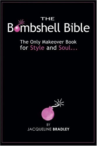 

The Bombshell Bible: The Only Makeover Book for Style and Soul. [signed] [first edition]