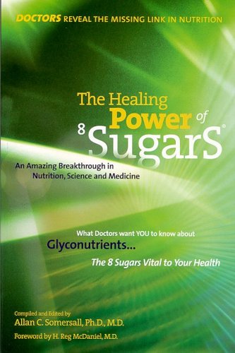 9780973731705: The Healing Power of 8 Sugars: An Amazing Breakthrough in Nutrition, Sciences and Medicine