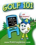 Beispielbild fr Golf 101 with Bob Dimpleton : Essential Information for the Junior or Beginner Golfer zum Verkauf von Better World Books