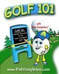 Stock image for Golf 101 with Bob Dimpleton: Essential Information for the Junior or Beginner Golfer for sale by SecondSale