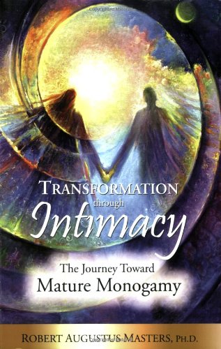 9780973752656: Transformation Through Intimacy: The Journey Toward Mature Monogamy