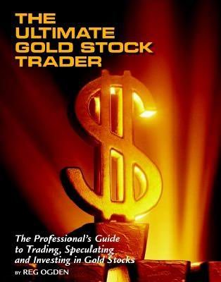 Stock image for The Ultimate Gold Stock Trader, The Professional's Guide to Trading, Speculating, and Investing in Gold Stocks for sale by ThriftBooks-Dallas