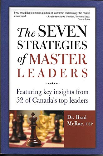 Beispielbild fr Seven Strategies of Master Leaders : Featuring Key Insights from 30 of Canada's Top Leaders zum Verkauf von Better World Books: West