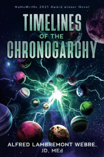 Imagen de archivo de TIMELINES OF THE CHRONOGARCHY: A Novel Multidimensional Novel a la venta por Books Unplugged