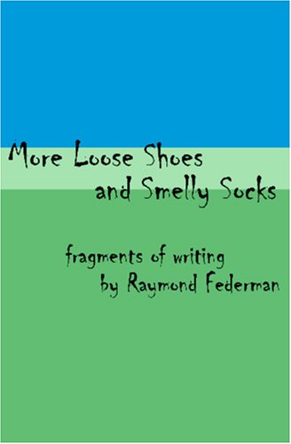 More Loose Shoes and Smelly Socks (9780973769418) by Raymond Federman