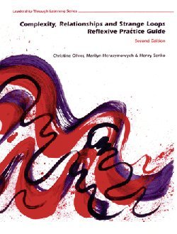 9780973769791: Complexity, Relationships and Strange Loops: Reflexive Practice Guide Second Edition (Version A) (Leadership Through Learning Series Version B)