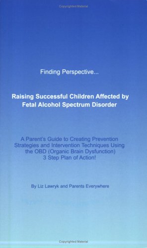 9780973773903: Finding Perspective... Raising Successful Children Affected by Fetal Alcohol Spectrum Disorders