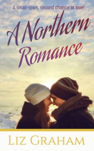 Stock image for A Northern Romance: A Clean, Small Town Novel for sale by GF Books, Inc.