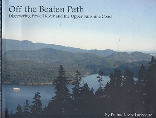 Imagen de archivo de Off the Beaten Path : Discovering Powell River and the Upper Sunshine Coast a la venta por Better World Books: West