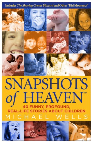 Beispielbild fr Snapshots of Heaven: 40 funny, profound, real-life stories about Children zum Verkauf von More Than Words