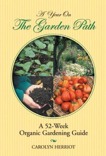 Imagen de archivo de A Year on the Garden Path : A 52-Week Organic Gardening Guide a la venta por Better World Books: West