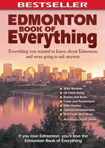 Stock image for Edmonton Book of Everything : Everything You Wanted to Know about Edmonton and Were Going to Ask Anyway for sale by Better World Books: West