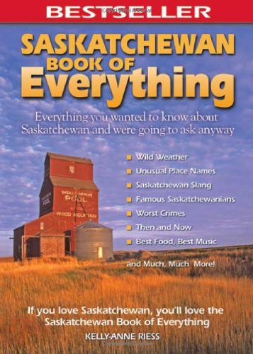 Beispielbild fr Saskatchewan Book of Everything : Everything You Wanted to Know about Saskatchewan and Were Going to Ask Anyway zum Verkauf von Better World Books: West