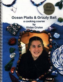 9780973825213: Ocean Plaits & Grizzly Bait, A Cooking Course by Vivian Cruise