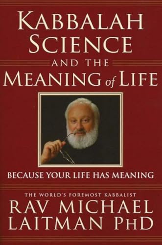 Imagen de archivo de Kabbalah, Science and the Meaning of Life: Because Your Life Has Meaning a la venta por Books From California