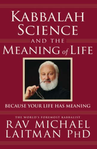 9780973826890: Kabbalah, Science & the Meaning of Life: Because Your Life Has Meaning