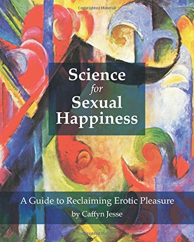 9780973833232: Science for Sexual Happiness: A Guide to Reclaiming Erotic Pleasure