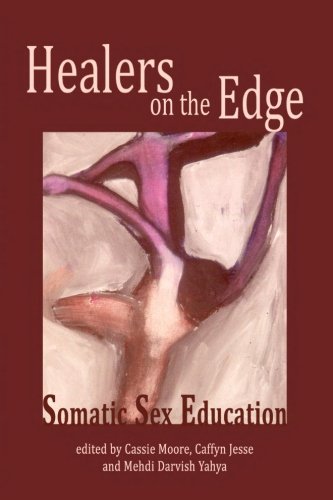 Stock image for Healers on the Edge: Somatic Sex Education for sale by Wizard Books