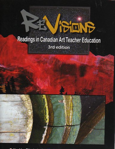Stock image for ReVisions: Readings in Canadian Art Teacher Education - 3rd edition for sale by Better World Books
