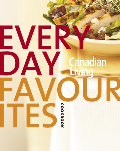 Beispielbild fr Canadian Living Everyday Favourites Cookbook zum Verkauf von Better World Books