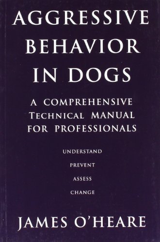 9780973836929: Aggressive Behavior in Dogs: A Comprehensive Technical Manual for Professionals