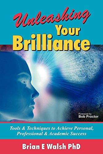 Beispielbild fr Unleashing Your Brilliance: Tools & Techniques to Achieve Personal, Professional & Academic Success zum Verkauf von SecondSale