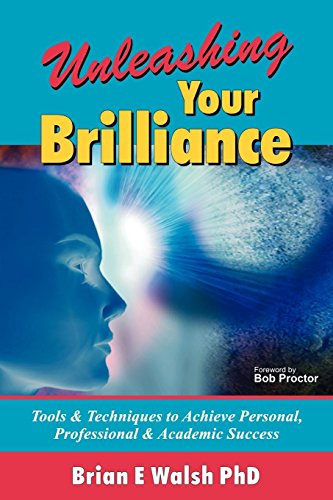 Stock image for Unleashing Your Brilliance: Tools & Techniques to Achieve Personal, Professional & Academic Success for sale by SecondSale