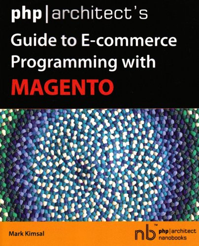 Beispielbild fr Php|Architect's Guide To E-Commerce Programming With Magento zum Verkauf von Revaluation Books