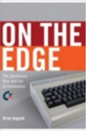 On the Edge: The Spectacular Rise and Fall of COMMODORE - Bagnall, Brian