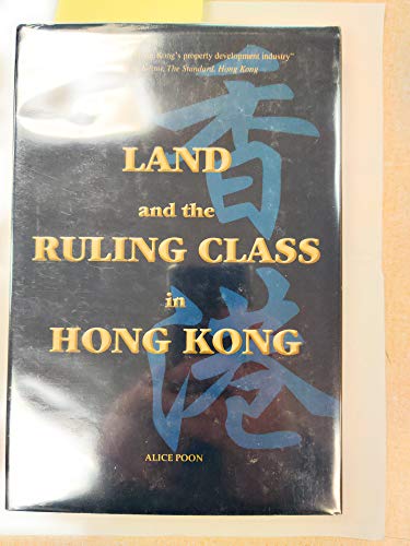 Land And The Ruling Class In Hong Kong by Alice Poon Land And The Ruling Class In Hong Kong by Alice Poon