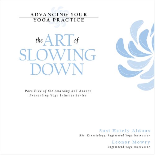 Imagen de archivo de Advancing Your Yoga Practice: The Art of Slowing Down a la venta por Better World Books: West