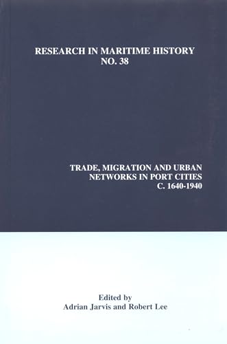 9780973893489: Trade, Migration and Urban Networks in Port Cities, c. 1640-1940 (Research in Maritime History, 38)