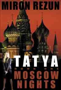 Stock image for Tatya Book One: Moscow Nights [Paperback] by Rezun, Miron for sale by Heroes Bookshop