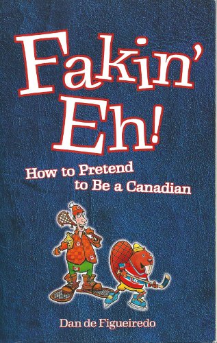 Beispielbild fr Fakin' Eh! : How to Pretend to Be a Canadian zum Verkauf von Better World Books