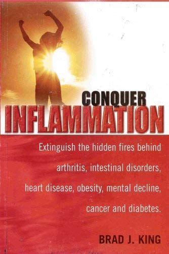 Stock image for Conquer Inflammation: Extinguish the Hidden Fires Behind Arthritis, Intestinal Disorders, Heart Dise for sale by Zoom Books Company