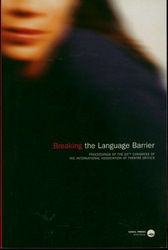 Stock image for Breaking the Language Barrier: Proceedings of the 20th Congress of International Association of Theatre Critics for sale by Book Dispensary