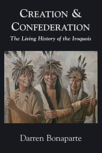 

Creation & Confederation: The Living History of the Iroquois [signed] [first edition]