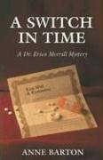 A Switch in Time: A Dr. Erica Merrill Mystery (9780973936308) by Barton, Anne