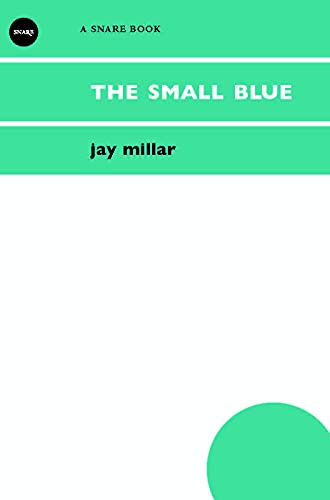 the small blue: poems (Snare Poetry Paperbacks) (9780973943849) by MillAr, Jay