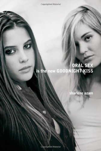 9780973971118: Oral Sex Is the New Goodnight Kiss: The Sexual Bullying of Girls