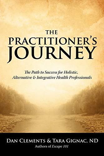 9780973978247: The Practitioner's Journey: The Path to Success for Alternative, Holistic and Integrative Health Professionals