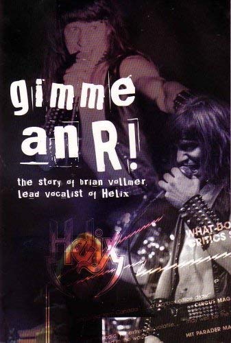 Gimme an R! The Story of Brian Vollmer, Lead Vocalist of Helix